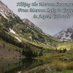 Hiking Maroon - Snowmass Trail